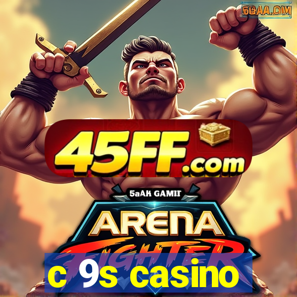 c 9s casino